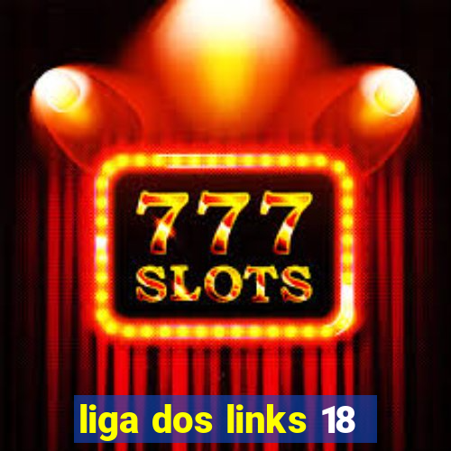 liga dos links 18